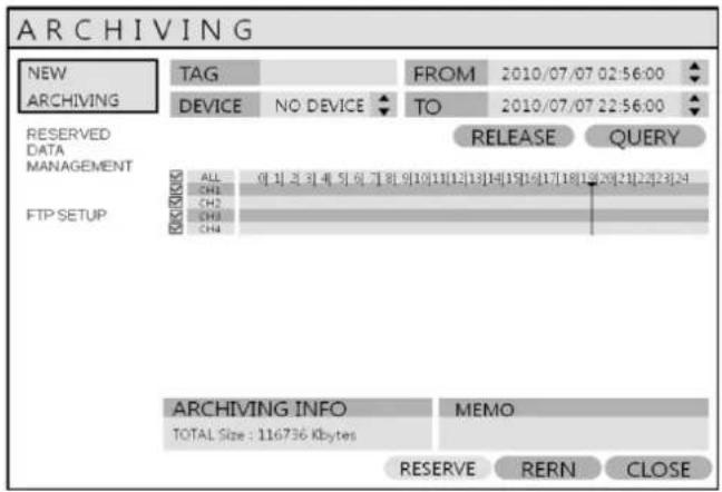 ARCHIVING NEW ARCHIVING TAG FROM 2010/07/07 02:56:00 DEVICE NO DEVICE TO 2010/07/07 22:56:00 RESERVED DATA MANAGEMENT ALL CH1 CH2 CH3 CH4 RELEASE QUERY FTP SETUP ARCHIVING INFO TOTAL Size : 116736 Kbytes MEMO RESERVE RERN CLOSE