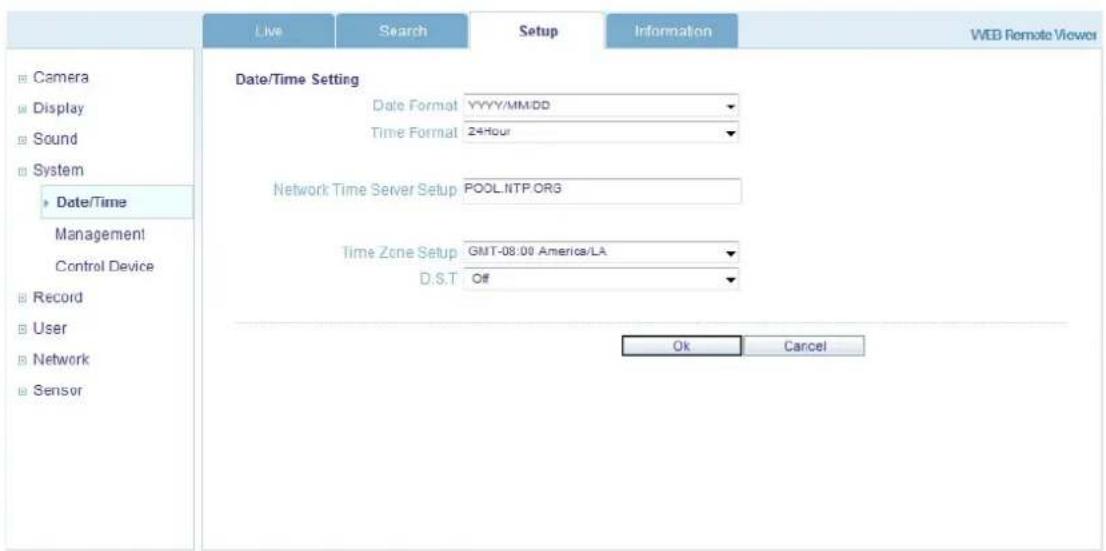 Live Search Setup Information WEB Remote Viewer Camera Display Sound System Date/Time Management Control Device Record User Network Sensor Date/Time Setting Date Format YYYY/MM/DD Time Format 24Hour Network Time Server Setup POOL.NTP.ORG Time Zone Setup GMT-08:00 America/LA D:S.T Off Ok Cancel