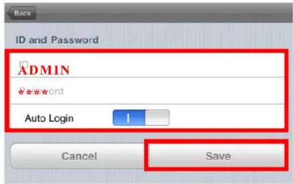 Back ID and Password ADMIN * * * * ord Auto Login 1 Cancel Save