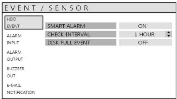 EVENT / SENSOR HDD EVENT SMART ALARM ON ALARM CHECK INTERVAL 1 HOUR INPUT DISK FULL EVENT OFF ALARM OUTPUT BUZZER OUT E-MAIL NOTIFICATION