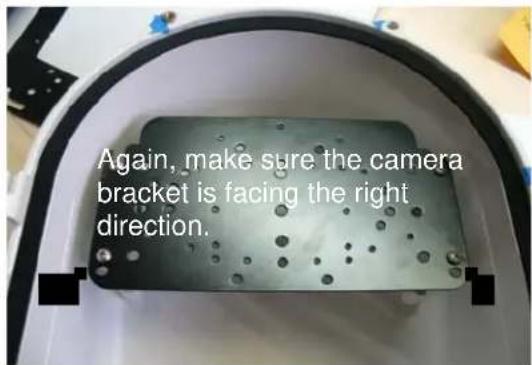 Again, make sure the camera bracket is facing the right direction.