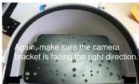 Again, make sure the camera bracket is facing the right direction.