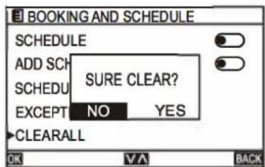 BOOKING AND SCHEDULE SCHEDULE ADD SCH SCHEDULE SURE CLEAR? EXCEPT NO YES CLEARALL OK V A BACK