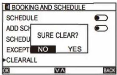 BOOKING AND SCHEDULE SCHEDULE ADD SCH SURE CLEAR? SCHEDULE EXCEPT NO YES CLEARALL OK V A BACK