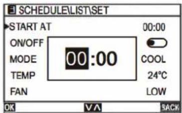 SCHEDULE\LIST\SET START AT ON/OFF MODE TEMP FAN 00:00 COOL 24°C LOW OK V A SACK