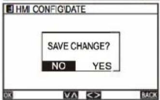 HMI CONFIGIDATE SAVE CHANGE? NO YES OK VA <> BACK