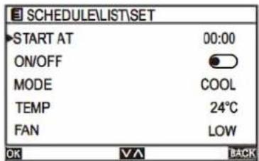 SCHEDULE\LIST\SET START AT 00:00 ON/OFF MODE COOL TEMP 24°C FAN LOW OK VA BACK