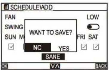 SCHEDULEADD FAN SWING SUN M WANT TO SAVE? NO YES SANE LOW FRI SAT OK VA BACK