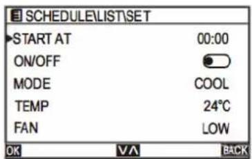 SCHEDULE\LIST\SET START AT 00:00 ON/OFF MODE COOL TEMP 24°C FAN LOW OK V A BACK