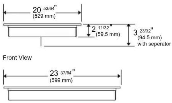 20 53/64" (529 mm) 2 11/32" (59.5 mm) 3 23/32" (94.5 mm) with separator Front View 23 37/64" (599 mm)