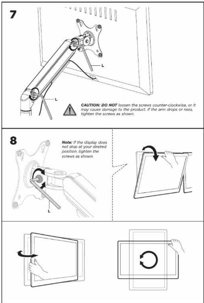 7 CAUTION: DO NOT loosen the screws counter-clockwise, or it may cause damage to the product. If the arm drops or rises, tighten the screws as shown. 8 Note: If the display does not stop at your desired position, tighten the screws as shown.
