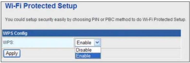 Wi-Fi Protected Setup You could setup security easily by choosing PIN or PBC method to do Wi-Fi Protected Setup. WPS Config WPS: Enable Disable Apply Enable