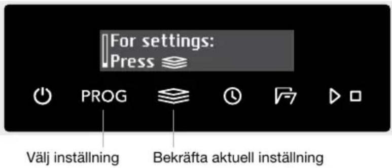 For settings: Press PROG Välj inställning Bekräfta aktuell inställning