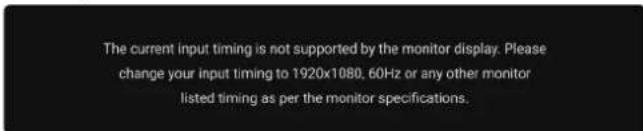 The current input timing is not supported by the monitor display. Please change your input timing to 1920x1080, 60Hz or any other monitor listed timing as per the monitor specifications.