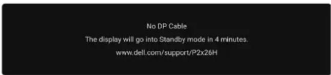 No DP Cable The display will go into Standby mode in 4 minutes. www.dell.com/support/P2x26H