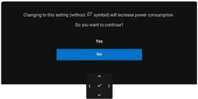 Changing to this setting (without ⬆ symbol) will increase power consumption. Do you want to continue? Yes No