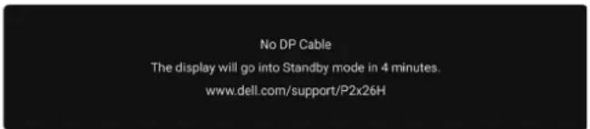 No DP Cable The display will go into Standby mode in 4 minutes. www.dell.com/support/P2x26H
