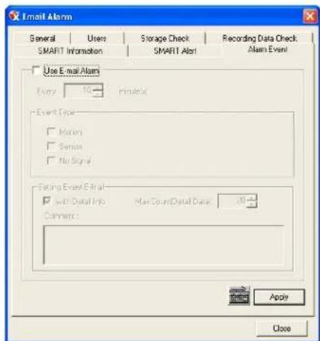 Email Alarm General Users Storage Check Recording Data Check SMART Information SMART Alert Alarm Event Use Email Alarm Every 10.... Pinancial Event Type □ Motion □ Sensor □ No Signal Setting Event Email □ Win/Default Info Main Count/Default Date 30 Comment: Apply Close