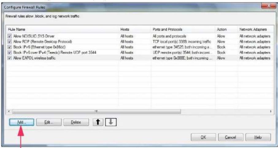 Configure Firewall Rules Firewall rules allow, block, and log network traffic. Rule Name Hosts Ports and Protocols Action Network Adapters Allow NDISUIO.SYS Driver All hosts All ports and protocols Allow All network adapters Allow RDP (Remote Desktop Protocol) All hosts TCP local port(s) 3389; incoming traffic Allow All network adapters Block IPv5 (Ethernet type 0x86cid) All hosts ethernet type 34525; both incoming a... Block All network adapters Block IPv6 over IPv4 (Teledo) Remote UDP port 3544 All hosts UDP remote port(s) 3544; both incoming... Block All network adapters Allow EAFOL wireless traffic All hosts ethernet type 0x000E; both incoming ... Allow All network adapters Add... Edit... Delete ↑ ↓ OK Cancel Help