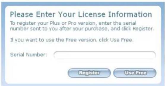 Please Enter Your License Information To register your Plus or Pro version, enter the serial number sent to you after your purchase, and click Register. If you want to use the Free version. click Use Free. Serial Number: Register Use Free