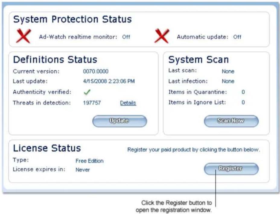System Protection Status Ad-Watch realtime monitor: Off Automatic update: Off Definitions Status Current version: 0070.0000 Last update: 4/15/2008 2:23:06 PM Authenticity verified: ✓ Threats in detection: 197757 Details Update System Scan Last scan: None Last infection: None Items in Quarantine: 0 Items in Ignore List: 0 Scan Now License Status Register your paid product by clicking the button below. Type: Free Edition License expires in: Never Register Click the Register button to open the registration window.