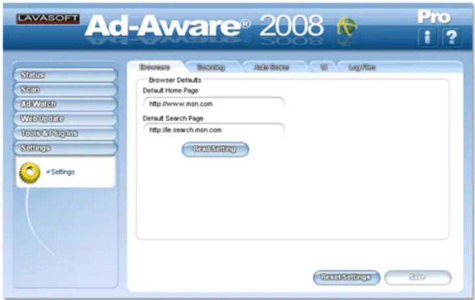LAVASOFT Ad-Aware® 2008 Pro Status Scan AdWatch Web Update Tools & Plugins Settings Settings Browse Screening Auto-Store U Log/Pre Browser Defaults Default Home Page http://www.msn.com Default Search Page http://ile.search.msn.com Read Setting Read Settings Save