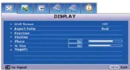 DISPLAY • Wall Screen • Aspect Ratio • Keystone • Position • Phase • It Size • Magnify OFF Real 50 50 No Signal NEW Exit