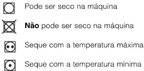 Pode ser seco na máquina Não pode ser seco na máquina Seque com a temperatura máxima Seque com a temperatura mínima