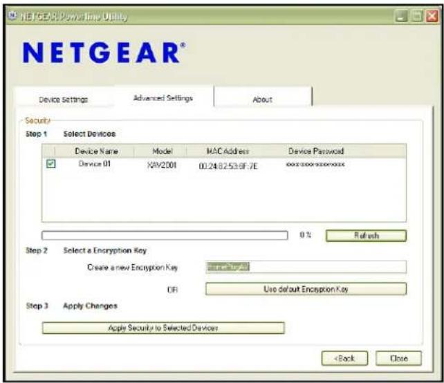 NETGEAR® Device Settings Advanced Settings About Security Step 1 Select Devices Device Name Model MAC Address Device Password ✓ Device 01 XAV2001 00:24:82:53:6F.7E 00:24:82:53:6F.7E 0% Refresh Step 2 Select a Encryption Key Create a new Encryption Key OR Use default Encryption Key Step 3 Apply Changes Apply Security to Selected Devices < Back Close