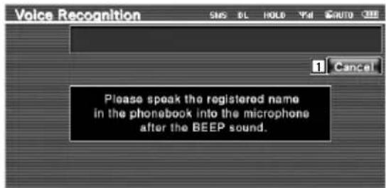 Voice Recognition Please speak the registered name in the phonebook into the microphone after the BEEP sound.