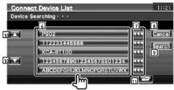 Connect Device List Device Searching · · · 6 P902 112233445566 KCA-BT100 123456789012345678901234 ABCDEFGHIJKLMNOPQRSTUVWXYZ 7 8 Cancel Search 9 10 11