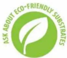 ASK ABOUT ECO-FRIENDLY SUBSTRATES
