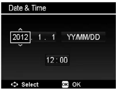 Date & Time 2012. 1 . 1 YY/MM/DD 12 : 00 Select OK OK