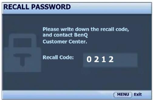 RECALL PASSWORD Please write down the recall code, and contact BenQ Customer Center. Recall Code: 0 2 1 2 MENU Exit