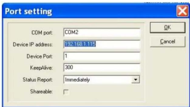 Port setting COM port: COM2 Device IP address: 192 168 1.115 Device Port: 1 KeepAlive: 300 Status Report: Immediately Shareable: