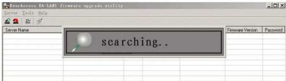 EverAccess EA-LAR1 firmware upgrade utility Server Tools Help Server Name searching.. Firmware Version Password