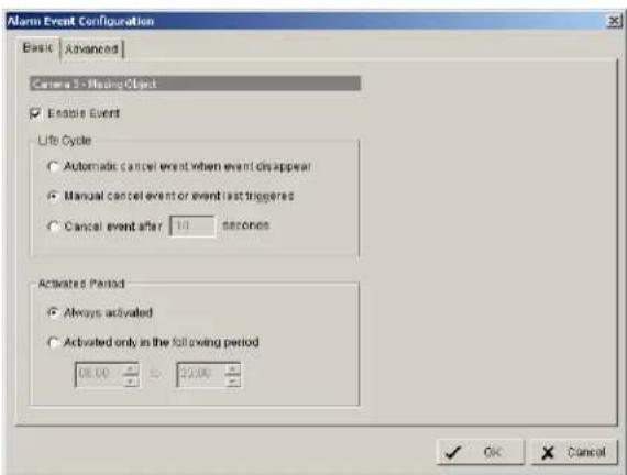 Alarm Event Configuration Basic | Advanced | Cancel 3 - MissingObject Enable Event Life Cycle Automatic cancel event when event disappear Manual cancel event or event is triggered Cancel event after 10 seconds Activated Period Always activated Activated only in the following period DE.00 22.00 OK Cancel