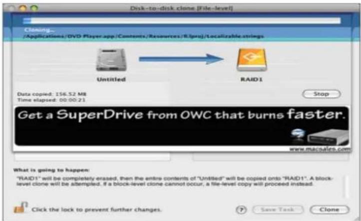 Disk-to-disk clone [File-level] Closing /Applications/OVD Player.app/Contents/Resources/R Iraq/Localizable Millings Untitled RAID1 Data copied: 156.52 MB Time elapsed: 00:00:21 Stop Get a SuperDrive from OWC that burns faster. www.macnates.com What is going to happen: "RAID1" will be completely erased, then the entire contents of "Untitled" will be copied onto "RAID1". A block-level clone will be attempted. If a block-level clone cannot occur, a file-level copy will proceed instead. Click the lock to prevent further changes. Save Task Clone