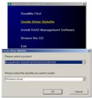 ReadMe First Create Driver Diskette Install RAID Management Software Browse the CD Exit Create driver diskette Please select a product PocketRAID: 4326/9518/7526/7522/7545/7536 Please select the diskette you want to create Windows driver OK Cancel