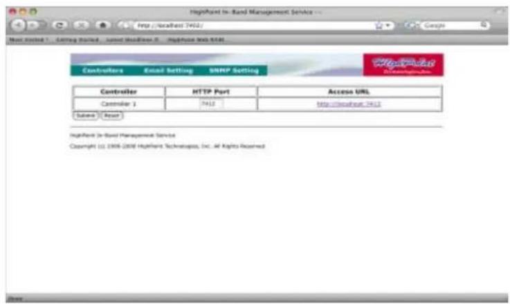 HighPoint In-Band Management Service http://localhost:1962/ <|vision_start|> Host Started 1 - Setting Started - Next ReadLine 0 - HighPoint Web:8041 Controllers External Setting SNMP Setting Controller HTTP Port Access URL Controller 1 7412 http://localhost:1962/ Subsea Event HighPoint In-Band Management Service Copyright © 2008-2009 HighPoint Technologies, Inc. All Rights Reserved