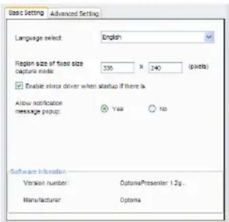 Basic Setting Advanced Setting Language select: English Region size of fixed size 330 x 240 (pixels) Enable mirror driver when startup if there & Allow notification message popup: Yes No Software Information Version number: OptionsPresenter 1.2g.. Manufacturer: Options
