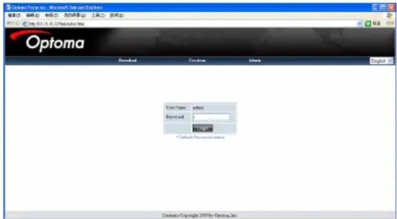 Optoma Projecta - Microsoft Internet Explorer 搜索(S) 编辑(E) 查看(V) 收藏(A) 工具(T) 帮助(H) http://8.16.30.23/IntelAudio.html Optoma Download Creation Address English User Name: admin Reserved: 0 * Default Password: admin Customs Copyright 2009 by Optoma, Inc.
