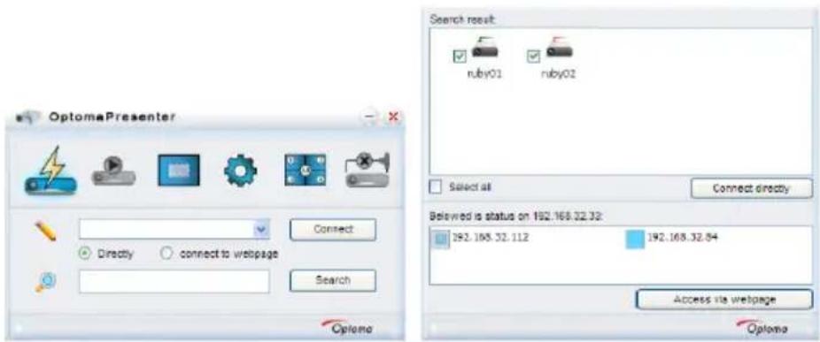 OptomaPresenter Connect Directly connect to webpage Search Optoma Search result: ruby01 ruby02 Select all Connect directly Believed is status on 192.168.32.32: 192.168.32.112 192.168.32.54 Access via webpage Optoma