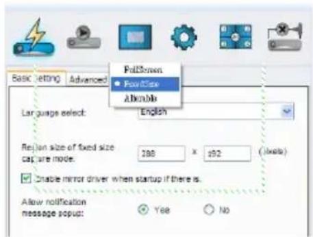 Basic Setting Advanced FullScreen ● FullCase Abbrable English Language select: Relian size of fixed size cap are mode: 288 x 192 (index) ■ Enable mirror driver when startup if there is. Allow notification message popup: Yes No