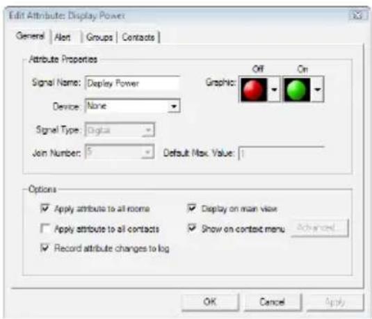 Edit Attribute: Display Power General Alert Groups Contacts Attribute Properties Signal Name: Display Power Device: None Signal Type: Digital Join Number: 5 Default Max. Value: 1 Options ✓ Apply attribute to all rooms ✓ Display on main view ✓ Apply attribute to all contacts ✓ Show on context menu Advanced ✓ Record attribute changes to log OK Cancel Apply