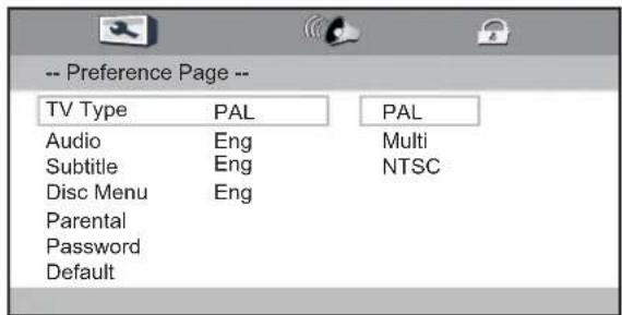 -- Preference Page -- TV Type PAL PAL Audio Eng Multi Subtitle Eng NTSC Disc Menu Eng Parental Password Default