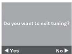 Do you want to exit tuning? ◀ Yes No ▶