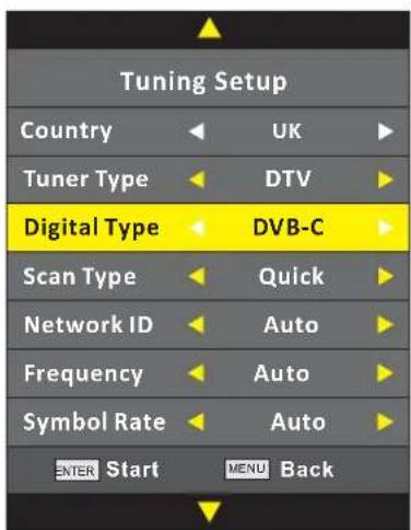 Tuning Setup Country ← UK ► Tuner Type ← DTV ► Digital Type ← DVB-C ► Scan Type ← Quick ► Network ID ← Auto ► Frequency ← Auto ► Symbol Rate ← Auto ► ENTER Start MENU Back
