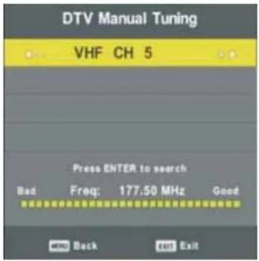 DTV Manual Tuning VHF CH 5 Press ENTER to search Bad Freq: 177.50 MHz Good MENU Back Exit Exit
