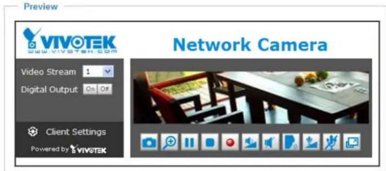Preview VIVOTEK WWW.VIVOTEK.COM Video Stream 1 Digital Output On Off Client Settings Powered by VIVOTEK Network Camera